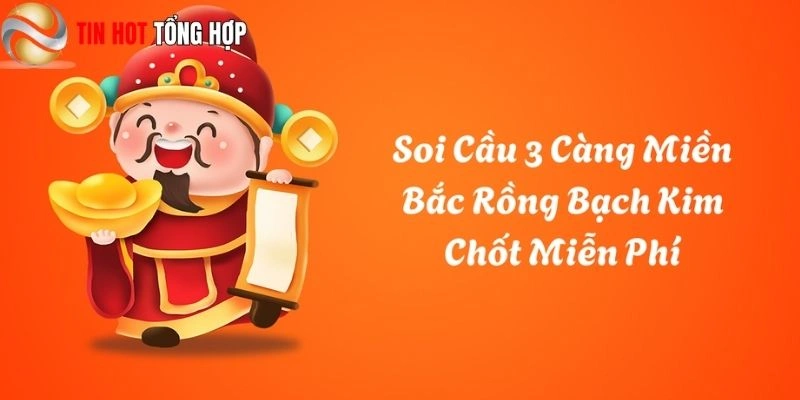 Nhận dự đoán miễn phí từ Rồng Bạch Kim – Chốt 3 càng chính xác